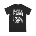 I’d Rather Be Fishing Dad T Shirt