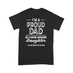 I’m Proud Dad Of A Super Awesome Daughter T shirt