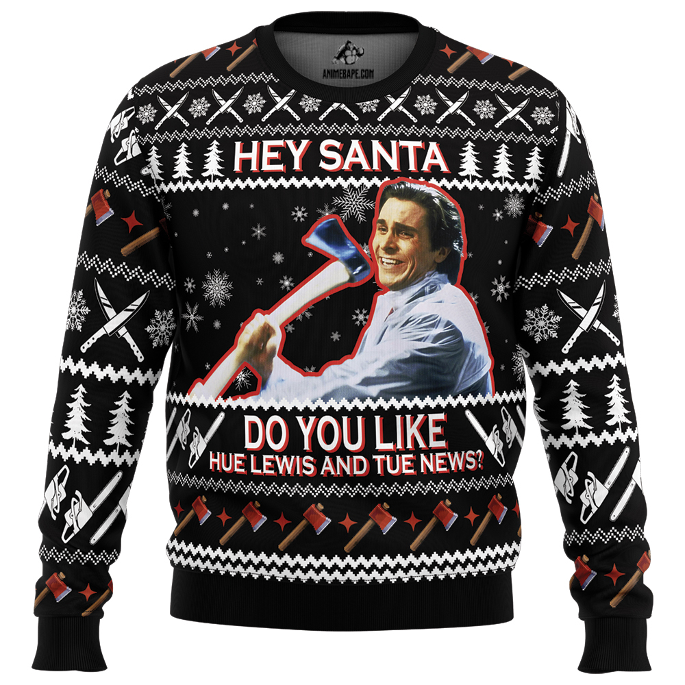 Sweater Hey Santa Do You Like Hue Lewis and Tue News American Psycho Ugly Christmas