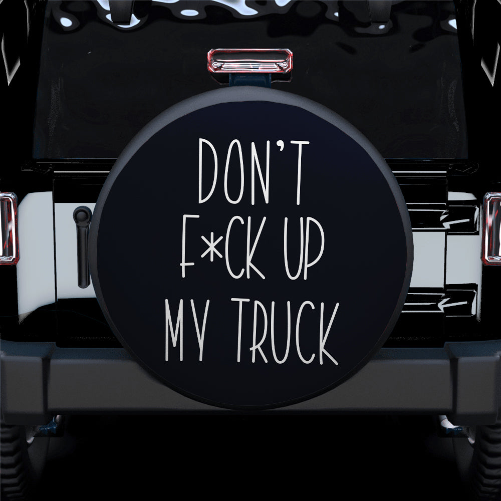 Funny Jeep Spare Tire Cover - Dont F Up My Truck Gift for Campers