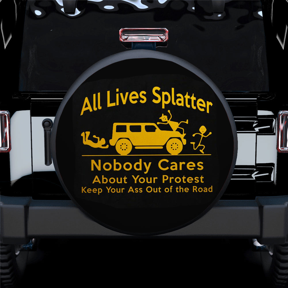 Funny Jeep Spare Tire Cover - Nobody Cares About Your Protest Gift
