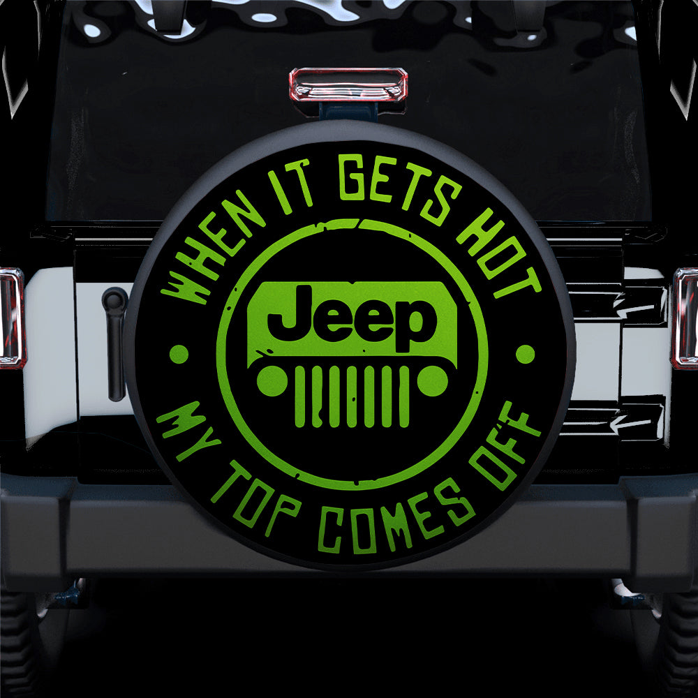 Green When Hot Jeep Spare Tire Cover for Campers - My Top Comes Off
