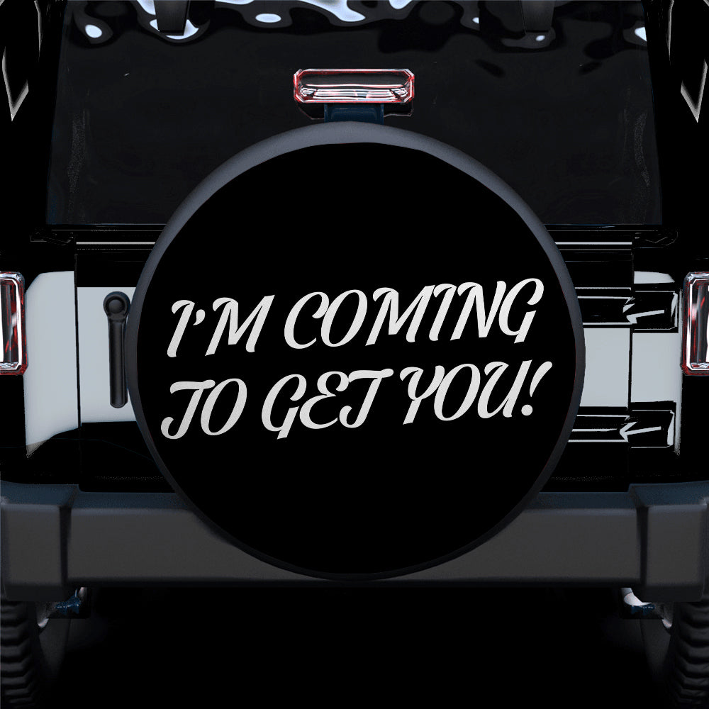 Jeep Spare Tire Covers - I Am Coming To Get You Gift for Campers
