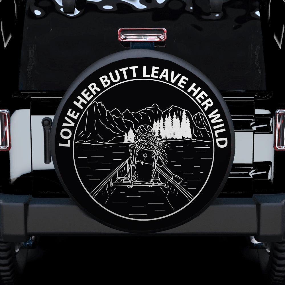 Love Her Butt Leave Her Wild Spare Tire Cover for Jeep Campers