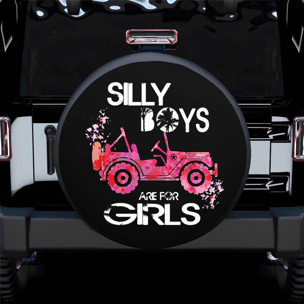 Silly Boys Are For Girls HD Jeep Spare Tire Cover Gift for Campers