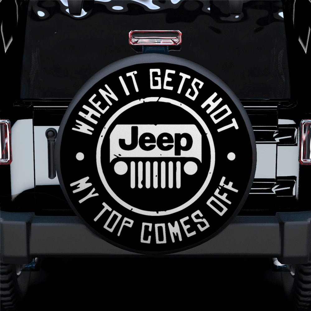 Jeep Spare Tire Covers Gift for Campers - When It Gets Hot My Top Off