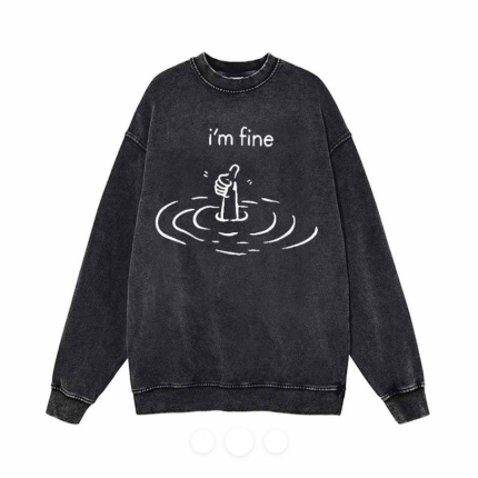 I’m Fine Meme Washed Vintage Sweatshirt