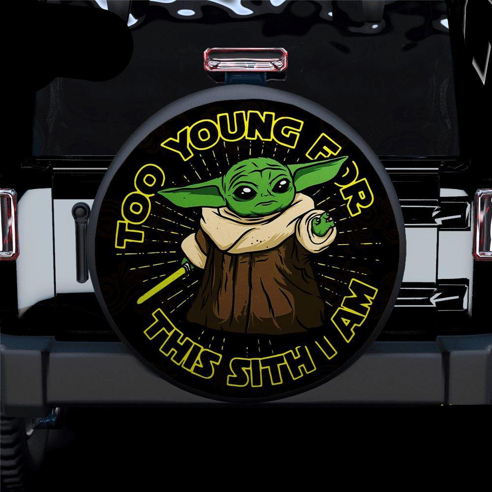 Star Wars Spare Tire Cover Baby Yoda Too Young For This Sith I Am Tire Covers